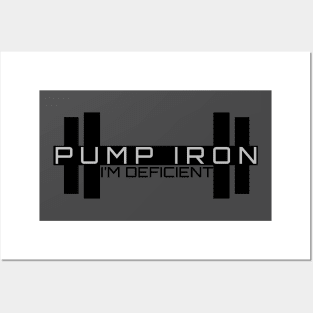 Pump Iron - I'm Deficient Posters and Art